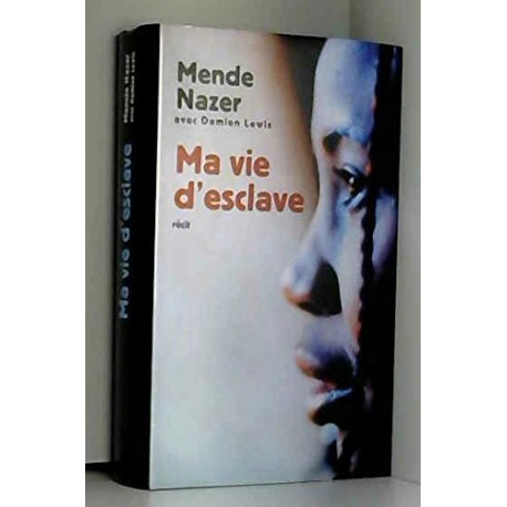 Ma vie d'esclave Ma vie d'esclave