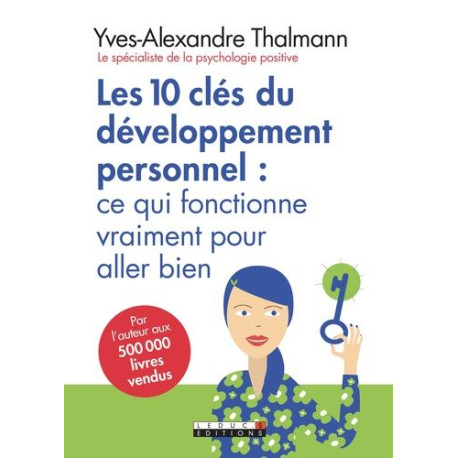 Les 10 clés du développement personnel : ce qui fonctionne... Les 10 clés du développement personnel : ce qui fonctionne...