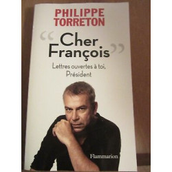Philippe torreton Cher françois lettres ouvertes à toi président...