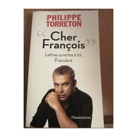 Philippe torreton Cher françois lettres ouvertes à toi président... Philippe torreton Cher françois lettres ouvertes à toi président...