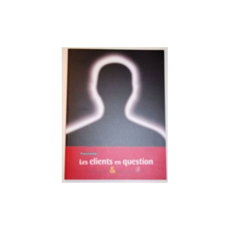 Les clients en question : étude sociologiqe et enquête d'opinion... Les clients en question : étude sociologiqe et enquête d'opinion...
