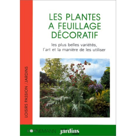 Les plantes à feuillage décoratif Les plantes à feuillage décoratif