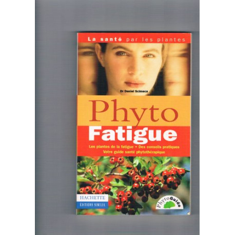 PHYTO FATIGUE. Les plantes de la fatigue des conseils pratiques... PHYTO FATIGUE. Les plantes de la fatigue des conseils pratiques...