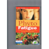 PHYTO FATIGUE. Les plantes de la fatigue des conseils pratiques...