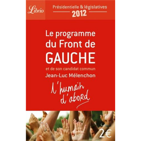 L'humain d'abord : Le programme du Front de Gauche et de son... L'humain d'abord : Le programme du Front de Gauche et de son...
