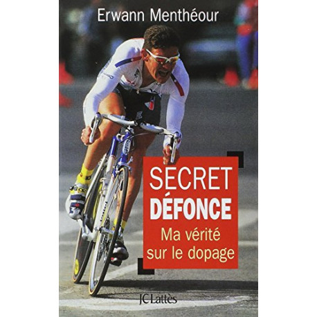 SECRET DEFONCE. Ma vérité sur le dopage SECRET DEFONCE. Ma vérité sur le dopage