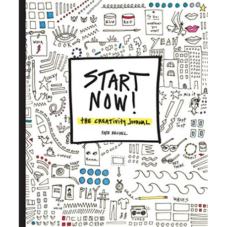 Start Now!: The Creativity Journal Start Now!: The Creativity Journal