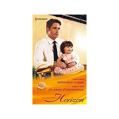 Milliardaire et papa - Un amour d'entremetteuse Milliardaire et papa - Un amour d'entremetteuse