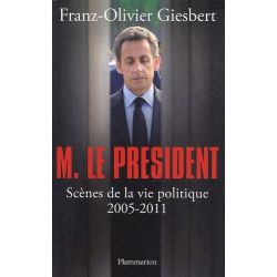 Monsieur le Président : Scènes de la vie politique (2005-2011)