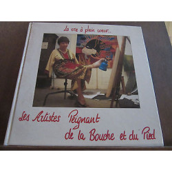 la vie à plein coeur les artistes peignant de la bouche et du pied
