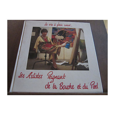 la vie à plein coeur les artistes peignant de la bouche et du pied