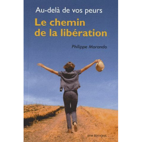 Au-delà de vos peurs : Le chemin de la libération