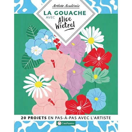 La gouache avec Alice Wietzel - 20 projets en pas-à-pas avec l'artiste La gouache avec Alice Wietzel - 20 projets en pas-à-pas avec l'artiste