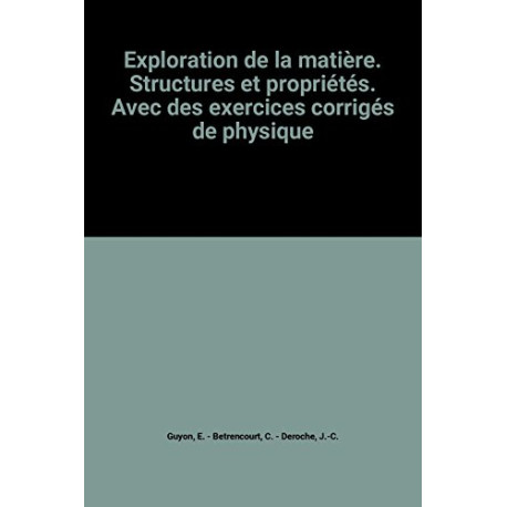 Exploration de la matière. Structures et propriétés. Avec des... Exploration de la matière. Structures et propriétés. Avec des...