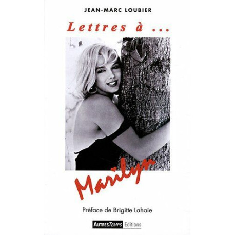 Lettres à... Marilyn Lettres à... Marilyn