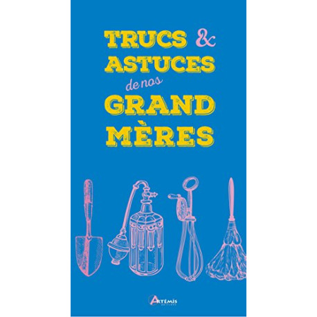 Trucs et actuces de nos grand-mères Trucs et actuces de nos grand-mères