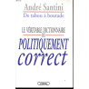 De tabou a boutade Le veritable dictionnaire du politiquement correct