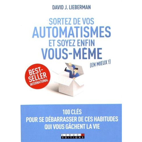 Sortez de vos automatismes et soyez enfin vous-mêmes (en mieux !)... Sortez de vos automatismes et soyez enfin vous-mêmes (en mieux !)...