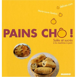 Pains chô ! : Salés et sucrés à la machine à pain