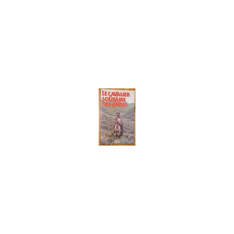 Le cavalier solitaire des andes Le cavalier solitaire des andes