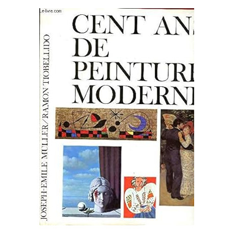 Cent ans de peinture moderne Cent ans de peinture moderne