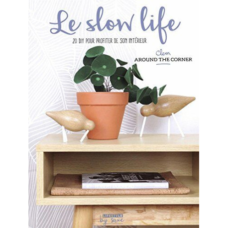 Le Slow Life-20 Diy pour Profiter de Son Interieur Le Slow Life-20 Diy pour Profiter de Son Interieur