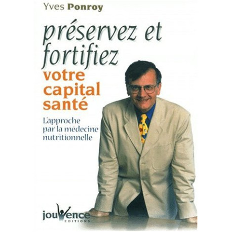 Préservez et fortifiez votre capital santé Préservez et fortifiez votre capital santé