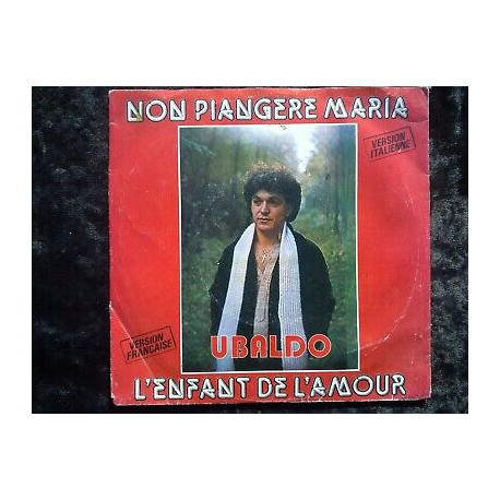 Ubaldo Non piagere Maria-L'enfant de l'amour 45t Phono-Office... Ubaldo Non piagere Maria-L'enfant de l'amour 45t Phono-Office...
