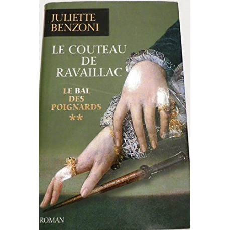 Le bal des poignards tome 2 : Le couteau de Ravaillac Le bal des poignards tome 2 : Le couteau de Ravaillac
