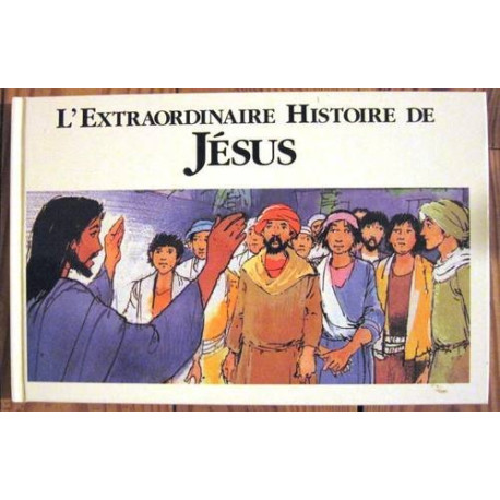 L'extraordinaire histoire de Jésus L'extraordinaire histoire de Jésus