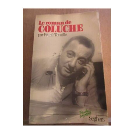 Frank tenaille Le roman de coluche Frank tenaille Le roman de coluche