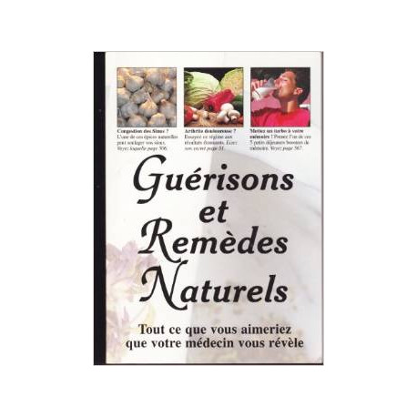 Guérisons Et Remèdes Naturels : Tout ce que vous aimeriez que... Guérisons Et Remèdes Naturels : Tout ce que vous aimeriez que...