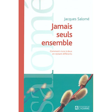 Jamais seuls ensemble : Comment vivre à deux en restant différents Jamais seuls ensemble : Comment vivre à deux en restant différents