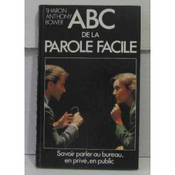 ABC de la parole facile/Savoir parler au bureau en prive en public