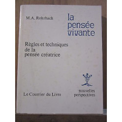 m a rohrbach La Pensée vivante Règles et Techniques de La Pensée...