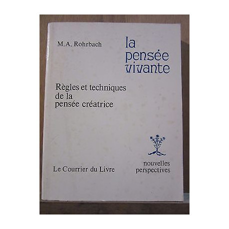 m a rohrbach La Pensée vivante Règles et Techniques de La Pensée... m a rohrbach La Pensée vivante Règles et Techniques de La Pensée...
