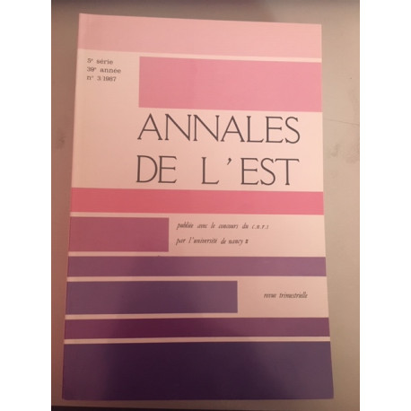 Annales de l'Est 5e série 39e année N°3 1987 Revue trimestrielle Annales de l'Est 5e série 39e année N°3 1987 Revue trimestrielle