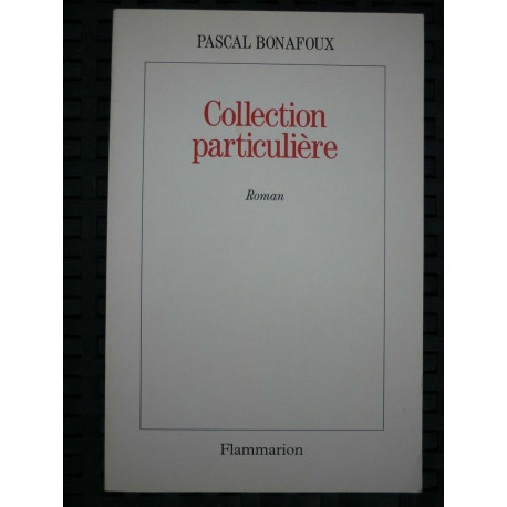 Pascal bonafoux Collection particulière flammarion Avec un envoi
