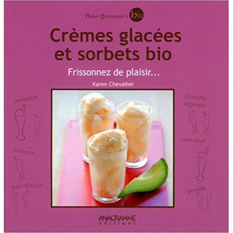 Crèmes glacées et sorbets bio - Frissonnez de plaisir Crèmes glacées et sorbets bio - Frissonnez de plaisir