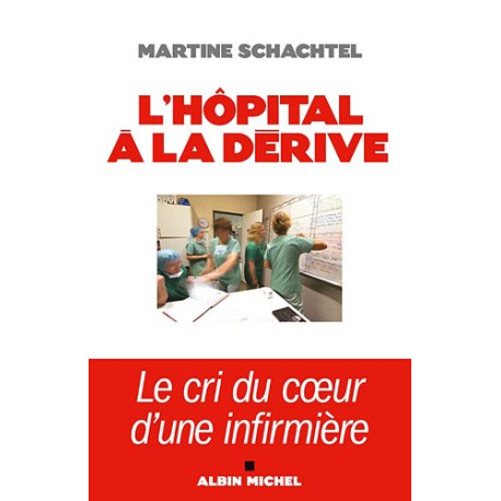 L'hôpital à la dérive - Le cri du coeur d'une infirmière L'hôpital à la dérive - Le cri du coeur d'une infirmière
