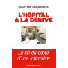 L'hôpital à la dérive - Le cri du coeur d'une infirmière