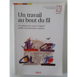 Un travail au bout du fil - les salariés des centres d'appels:...
