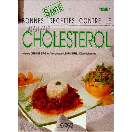 Bonnes recettes contre le mauvais cholestÉrol tome 1 Bonnes recettes contre le mauvais cholestÉrol tome 1