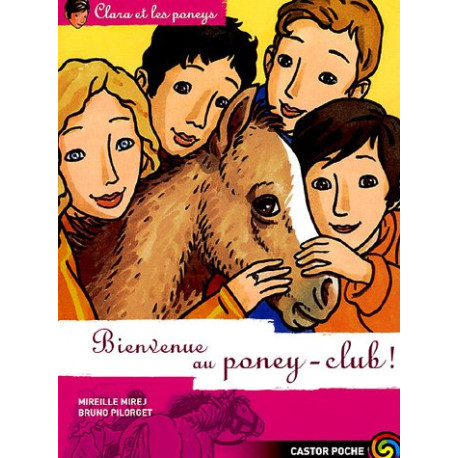 Clara et les poneys Tome 10 : Bienvenue au poney-club Clara et les poneys Tome 10 : Bienvenue au poney-club
