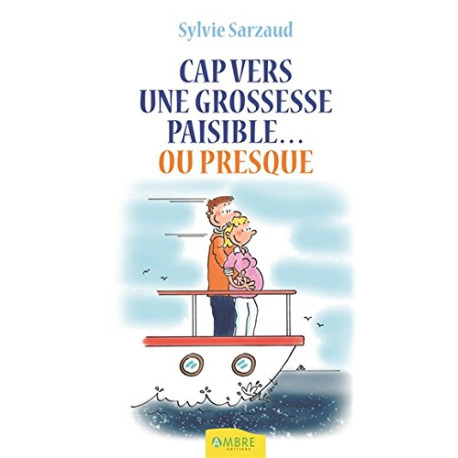 Cap vers une grossesse paisible...ou presque Cap vers une grossesse paisible...ou presque