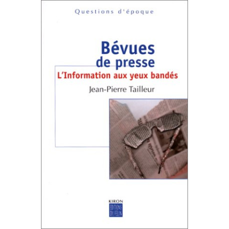 Bévues de presse : L'Information aux yeux bandés Bévues de presse : L'Information aux yeux bandés