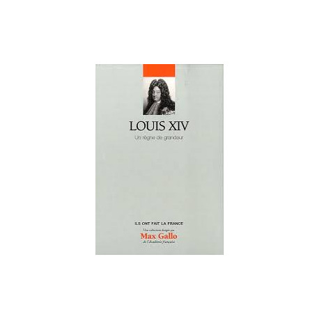 Louis XIV Un Règne de Grandeur