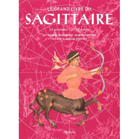Le grand livre du Sagittaire Le grand livre du Sagittaire