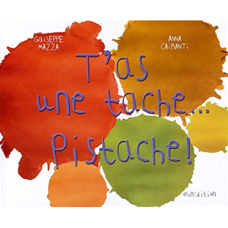 T'as une tache... Pistache T'as une tache... Pistache