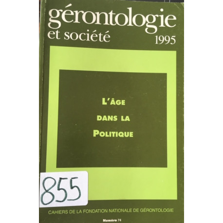 GERONTOLOGIE ET SOCIETE NUMERO 74 - L'AGE DANS LA POLITIQUE GERONTOLOGIE ET SOCIETE NUMERO 74 - L'AGE DANS LA POLITIQUE